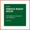 FRENCH ROAST DECAF