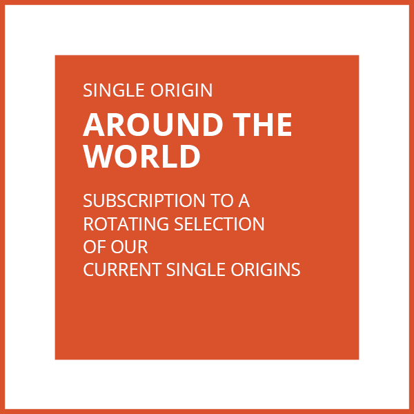 SINGLE ORIGIN SUBSCRIPTION - AROUND THE WORLD