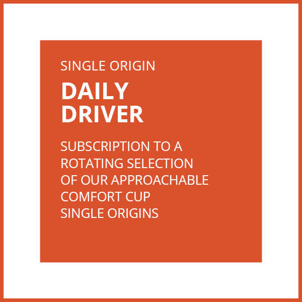 SINGLE ORIGIN SUBSCRIPTION - DAILY DRIVER