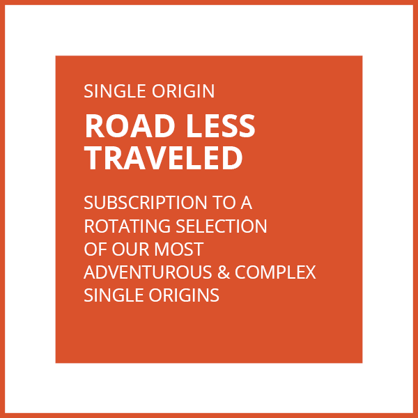 SINGLE ORIGIN SUBSCRIPTION - ROAD LESS TRAVELED